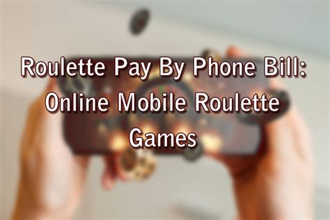 online roulette pay by phone bill